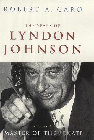 The Years Of Lyndon Johnson Vol 3: Master of the Senate
