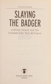 Slaying the Badger: LeMond, Hinault and the Greatest Ever Tour de France