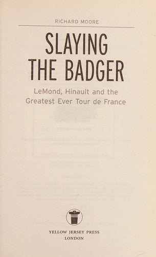 Slaying the Badger: LeMond, Hinault and the Greatest Ever Tour de France
