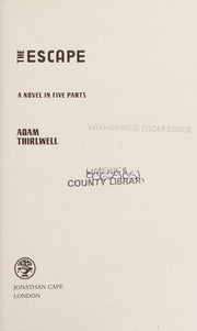 The Escape: A Novel in Five Parts