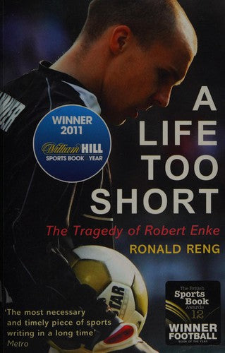 A Life Too Short: The Tragedy of Robert Enke