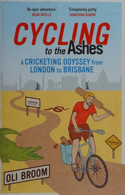 Cycling to the Ashes: A Cricketing Odyssey From London to Brisbane