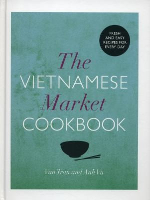 The Vietnamese Market Cookbook