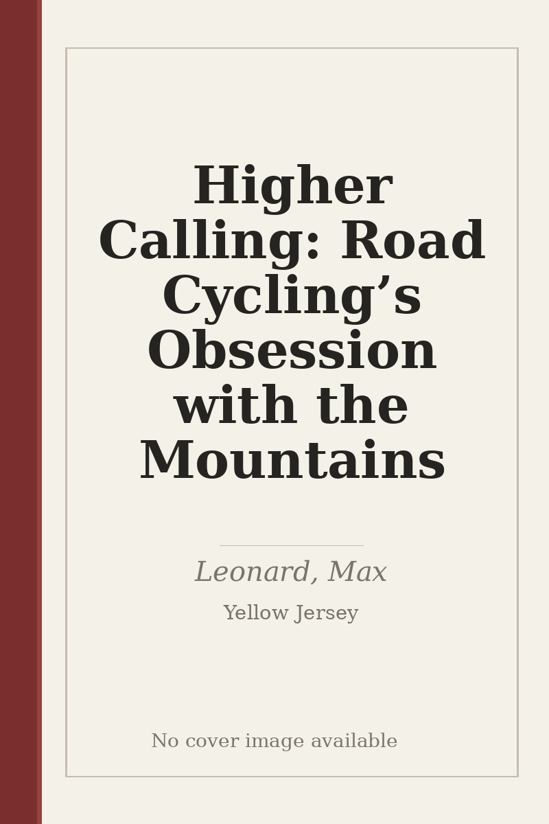 Higher Calling: Road Cycling’s Obsession with the Mountains - no cover image available