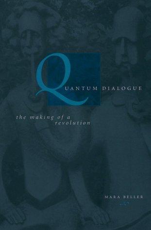 Quantum Dialogue: The Making of a Revolution (Science and Its Conceptual Foundations series)
