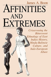 Affinities and Extremes: Crisscrossing the Bittersweet Ethnology of East Indies History, Hindu-Balinese Culture, and Indo-European Allure