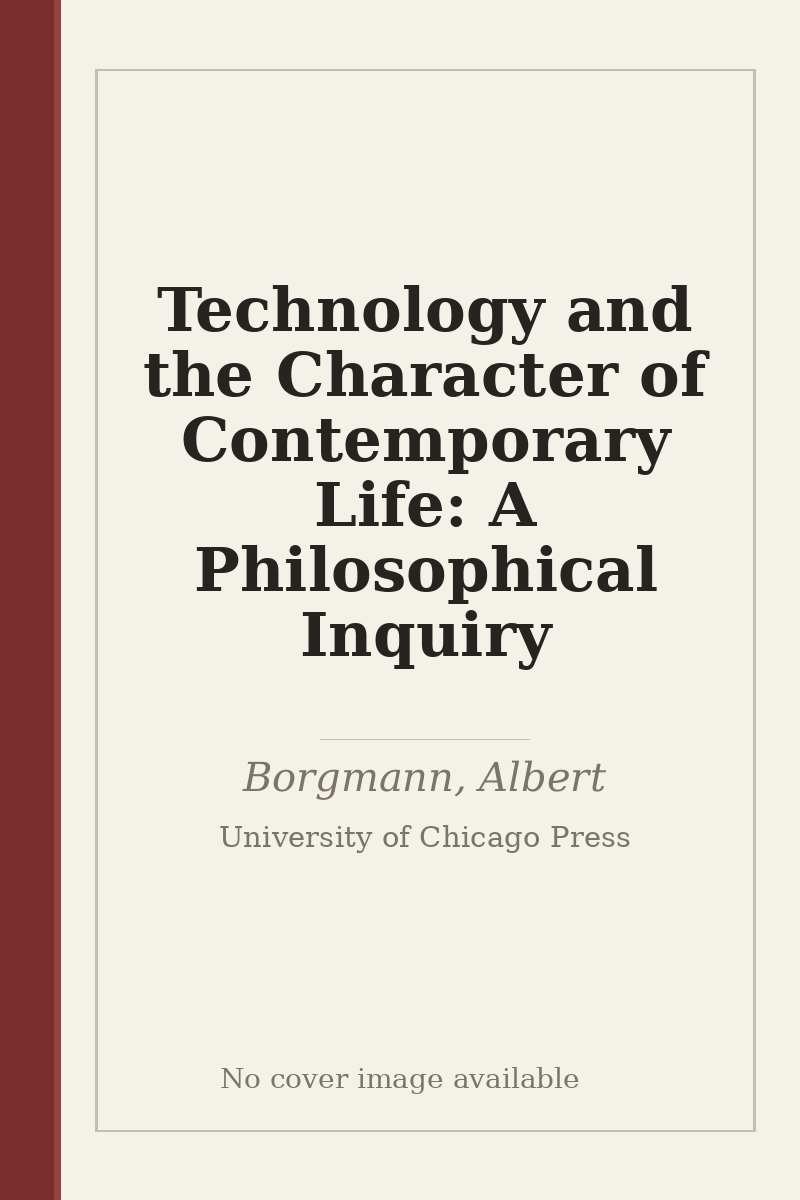 Technology and the Character of Contemporary Life: A Philosophical Inquiry - no cover image available