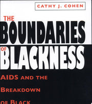 The Boundaries of Blackness: AIDS and the Breakdown of Black Politics