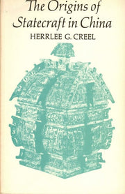 Creel: Origins Of Statecraft In China Vol 1 (pr Only): v. 1 (The Origins of Statecraft in China)