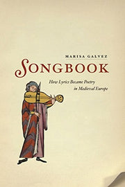 Songbook – How Lyrics Became Poetry in Medieval Europe