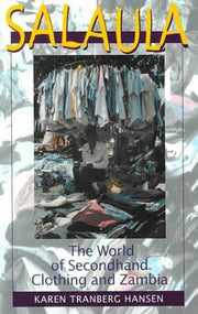 Salaula: The World of Secondhand Clothing and Zambia