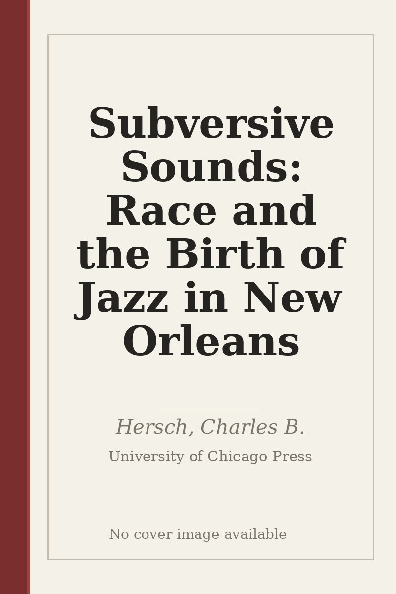 Subversive Sounds: Race and the Birth of Jazz in New Orleans - no cover image available