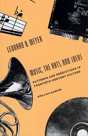 Music, the Arts and Ideas: Patterns and Predictions in Twentieth-century Culture