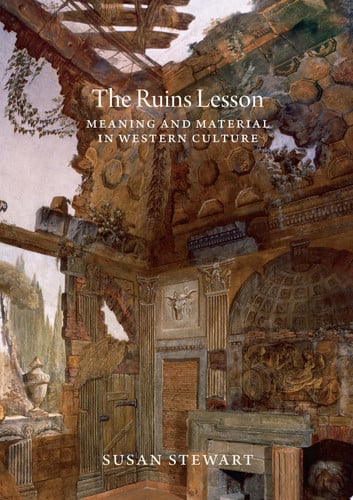 The Ruins Lesson – Meaning and Material in Western Culture