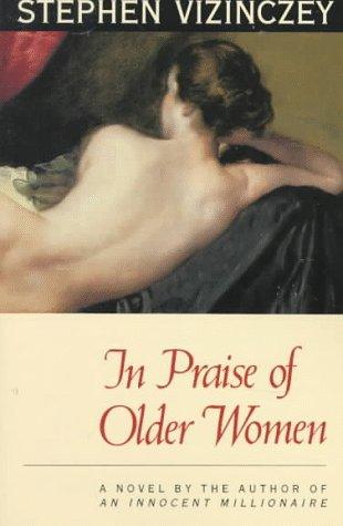 In Praise of Older Women: The Amorous Recollections of Andras Vajda (Phoenix Fiction)