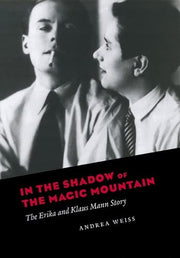 In the Shadow of the Magic Mountian – The Erika and Klaus Mann Story