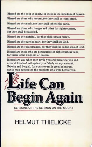 Life Can Begin Again: Sermons on the Sermon on the Mount (Thielicke Library)