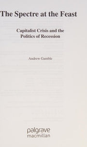 The Spectre at the Feast: Capitalist Crisis and the Politics of Recession
