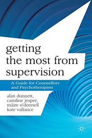 Getting the Most from Supervision: A Guide for Counsellors and Psychotherapists: 5 (Professional Handbooks in Counselling and Psychotherapy)