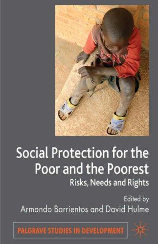 Social Protection for the Poor and Poorest: Concepts, Policies and Politics (Palgrave Studies in Development)