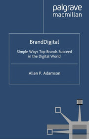 BrandDigital: Simple Ways Top Brands Succeed in the Digital World: 1