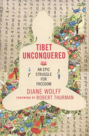 Tibet Unconquered: An Epic Struggle for Freedom