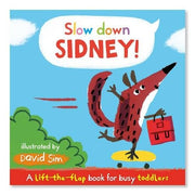 Slow Down, Sidney!: A lift-the-flap book for toddlers