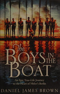 The Boys In The Boat: An Epic Journey to the Heart of Hitler's Berlin