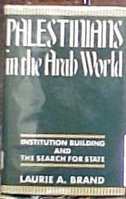 Palestinians in the Arab World: Institution Building and the Search for State