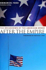 After the Empire: The Breakdown of the American Order (European Perspectives: A Series in Social Thought and Cultural Criticism)