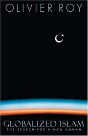 Globalized Islam – The Search for a New Ummah (CERI Series in Comparative Politics and International Studies (Paperback))