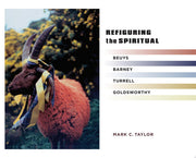 Refiguring the Spiritual: Beuys, Barney, Turrell, Goldsworthy: 9 (Religion, Culture, and Public Life)