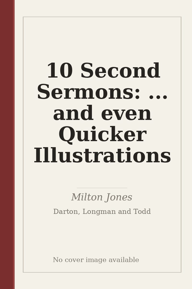 10 Second Sermons: ... and even Quicker Illustrations - no cover image available