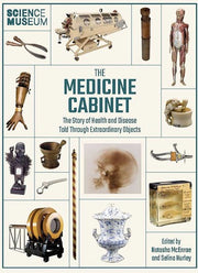 The Medicine Cabinet: The story of health & and disease told through extraordinary objects
