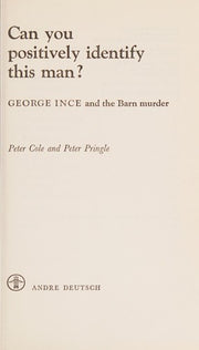 Can You Positively Identify this Man?: George Ince and the Barn murder