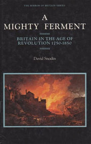 A Mighty Ferment: Britain in the Age of Revolution, 1750-1850 (The mirror of Britain series)