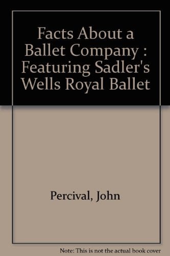 Facts About a Ballet Company : Featuring Sadler's Wells Royal Ballet