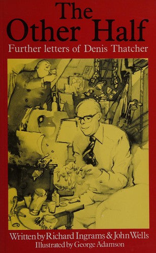 The Other Half: Further Letters of Denis Thatcher
