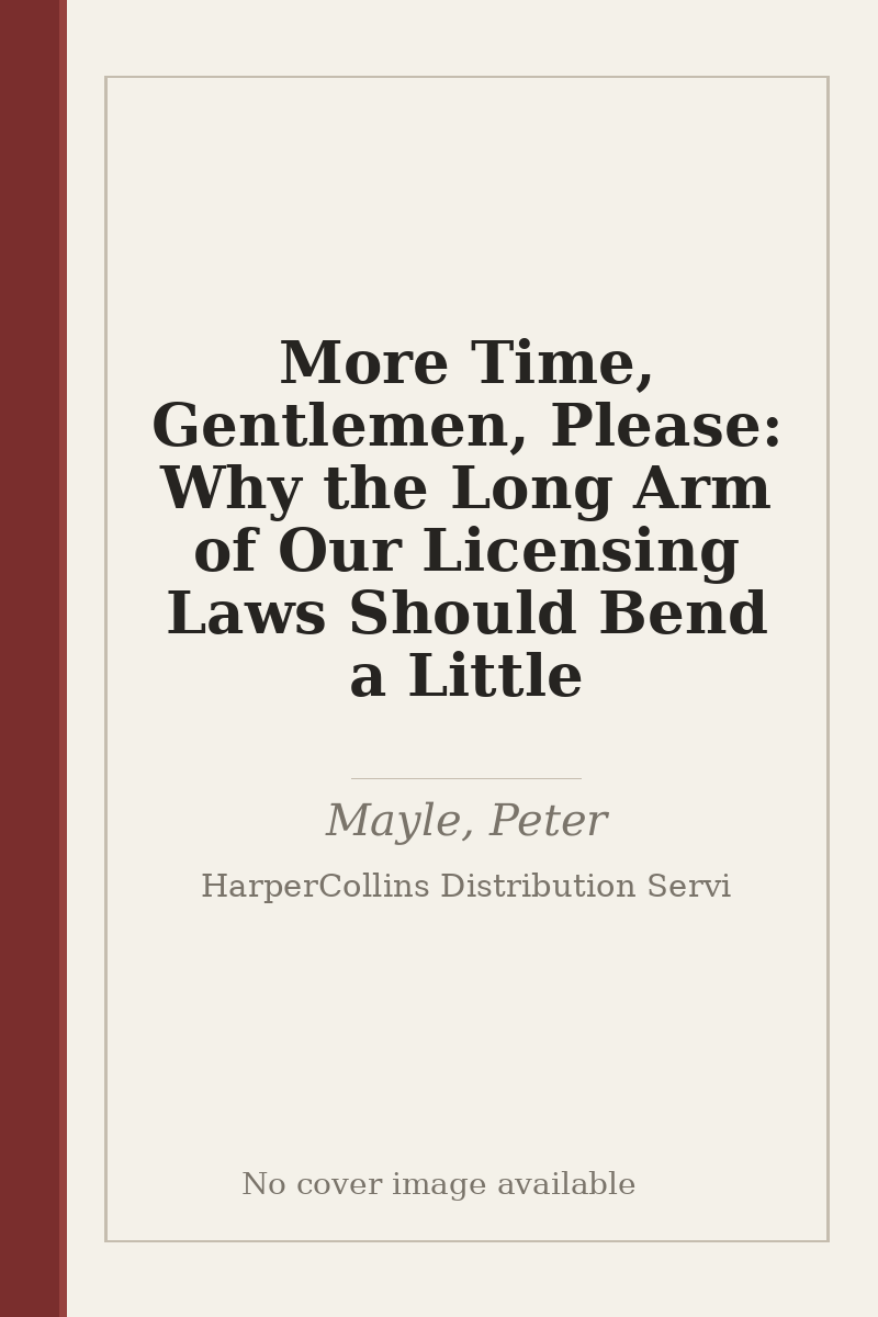 More Time, Gentlemen, Please: Why the Long Arm of Our Licensing Laws Should Bend a Little - no cover image available