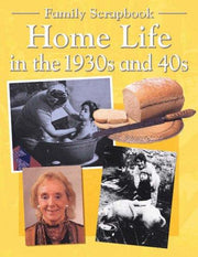 Home Life in the 1930's and 40's (Family Scrapbook S.)