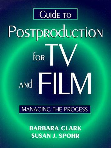 Guide to Postproduction for TV and Film: Managing the Process