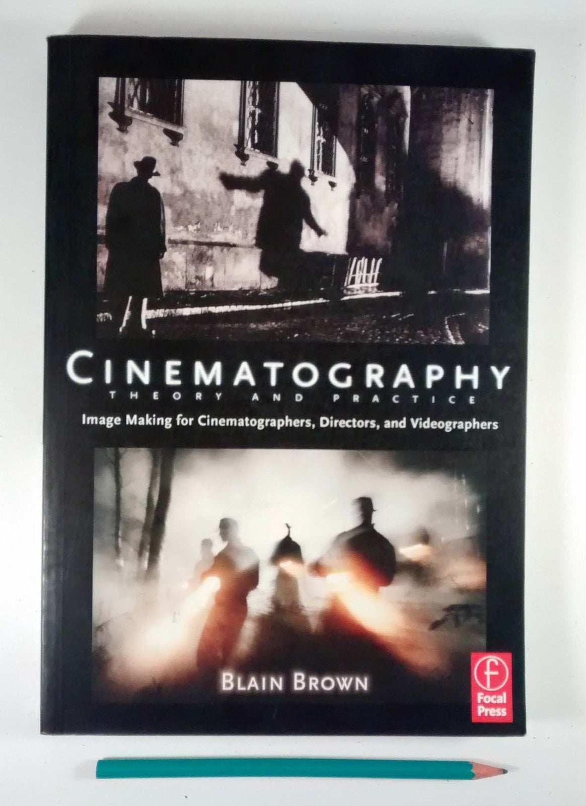 Cinematography: Theory and Practice: Image Making for Cinematographers, Directors, and Videographers
