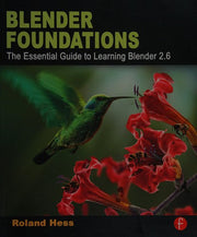 Blender Foundations: The Essential Guide to Learning Blender 2.6