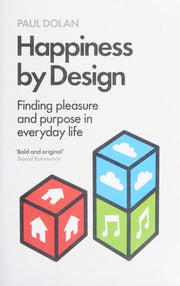 Happiness by Design: Finding Pleasure and Purpose in Everyday Life