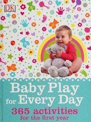 Baby Play for Every Day: 365 Activities for the First Year