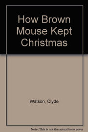 How Brown Mouse Kept Christmas
