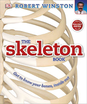 The Skeleton Book: Get to know your bones, inside out
