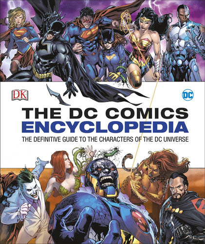 DC Comics Encyclopedia All-New Edition: The Definitive Guide to the Characters of the DC Universe