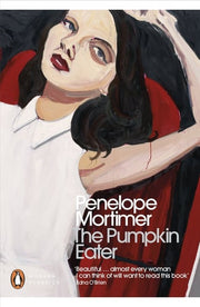The Pumpkin Eater: Penelope Mortimer (Penguin Modern Classics)