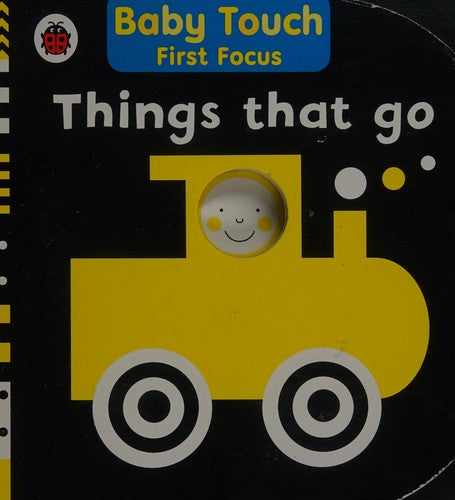 Things That Go: Baby Touch First Focus